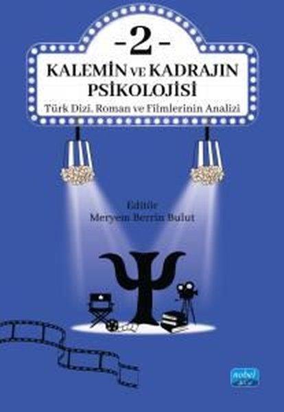 Kalemin ve Kadrajın Psikolojisi 2 - Türk Dizi Roman ve Filmlerinin Analizi | Nobel Akademik Yayıncılık (İnce Kapak)  - Resim 1