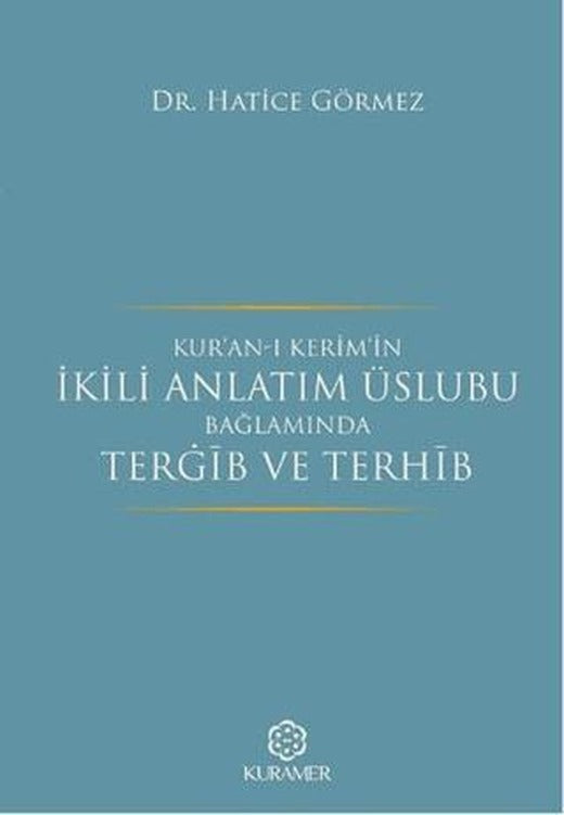 Kur’an-ı Kerim’in İkili Anlatım Üslubu Bağlamında Terğib ve Terhib