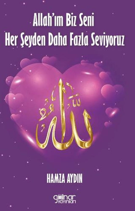 Allah’ım Biz Seni Her Şeyden Daha Fazla Seviyoruz