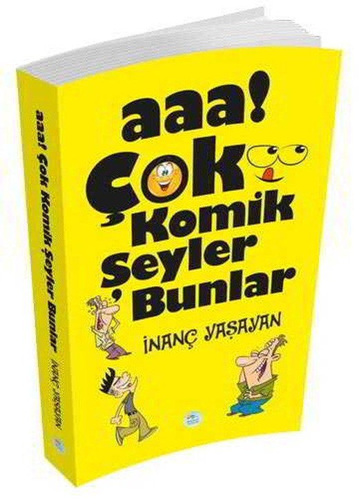 Aaa! Çok Komik Şeyler Bunlar - İnanç Yaşayan - Maviçatı Yayınları