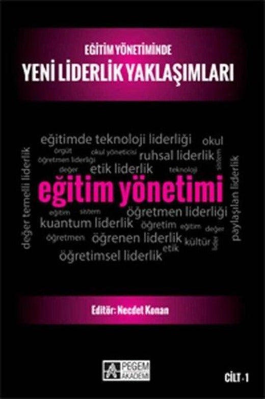 Eğitim Yönetiminde Yeni Liderlik Yaklaşımları - Cilt 1 | Pegem Akademi Yayıncılık (İnce Kapak)
