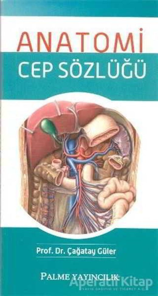 Anatomi Cep Sözlüğü - Çağatay Güler - Palme Yayıncılık - Akademik Kitaplar