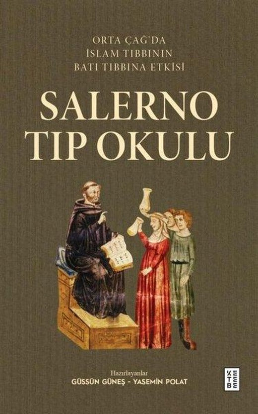 Salerno Tıp Okulu - Orta Çağ'da İslam Tıbbının Batı Tıbbına Etkisi | Ketebe (İnce Kapak)