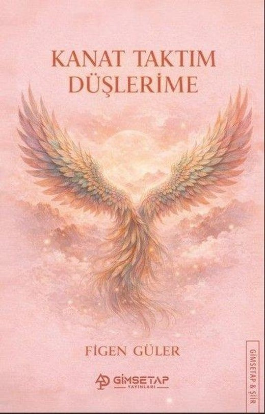 Kanat Taktım Düşlerime | Gimsetap Yayınları (İnce Kapak)