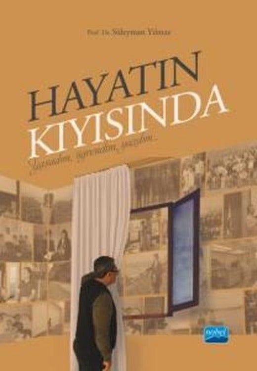 Hayatın Kıyısında - Yaşadım Öğrendim Yazdım | Nobel Akademik Yayıncılık (İnce Kapak)