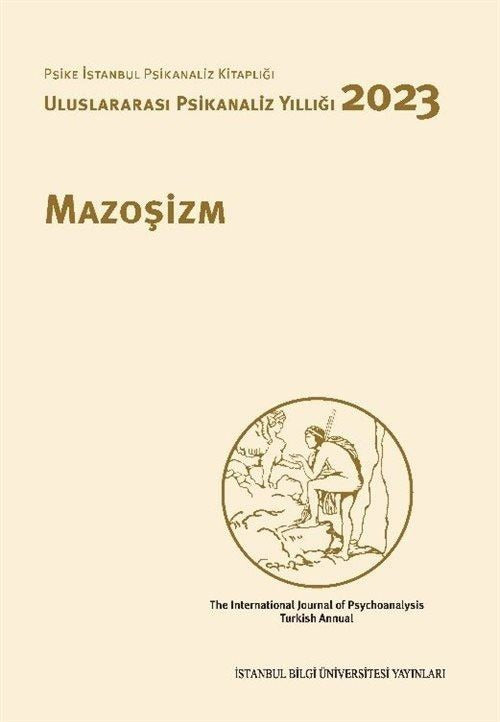 Mazoşizm: Uluslararası Psikanaliz Yıllığı 2023 - Psike İstanbul Psikanaliz Kitaplığı | İstanbul Bilgi Üniv.Yayınları (İnce Kapak)