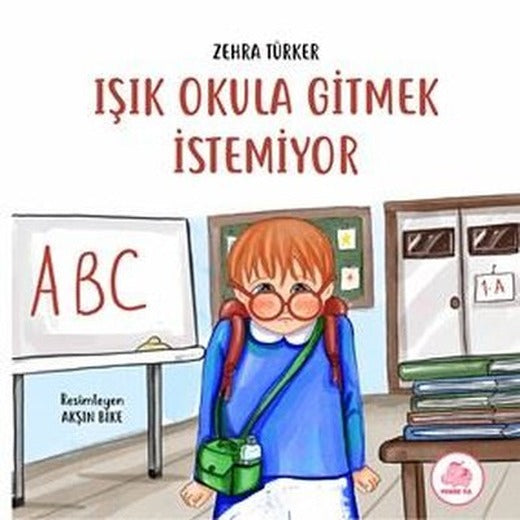 Işık Okula Gitmek İstemiyor | Pembe Fil Yayınları (Ciltli)