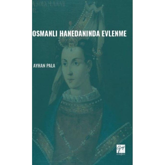 Osmanlı Hanedanında Evlenme | Gazi Kitabevi (Ciltsiz)