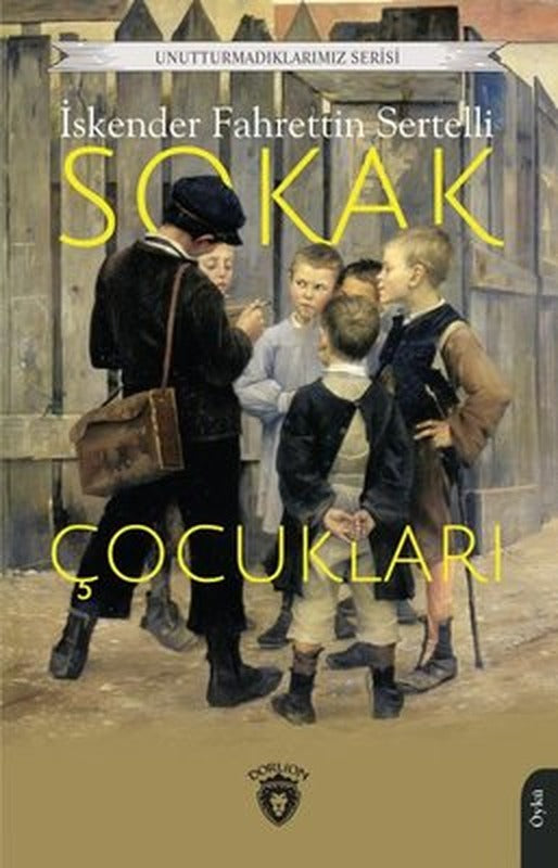 Sokak Çocukları - Unutturmadıklarımız Serisi | Dorlion Yayınevi