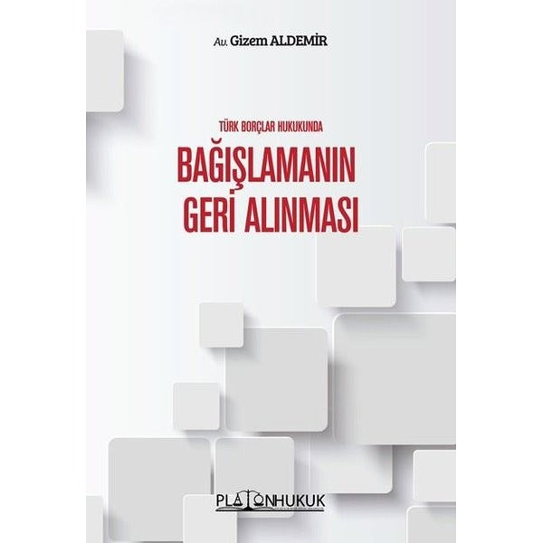 Bağışlamanın Geri Alınması - Türk Borçlar Hukukunda | Platon Hukuk Yayınevi (İnce Kapak)