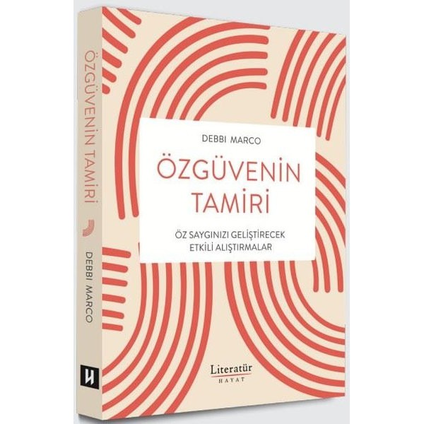 Özgüvenin Tamiri - Öz Saygınızı Geliştirecek Etkili Alıştırmalar | Literatür Hayat (İnce Kapak)