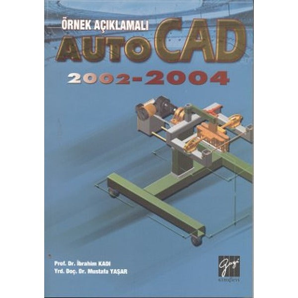 Örnek Açıklamalı AutoCAD 2002-2004 | Gazi Kitabevi (Ciltsiz)