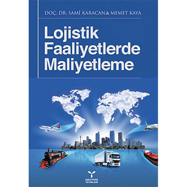 Lojistik Faaliyetlerde Maliyetleme | Umuttepe Yayınları (Ciltsiz)