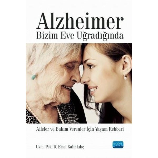 Alzheimer Bizim Eve Uğradığında | Nobel Akademi Yayıncılık