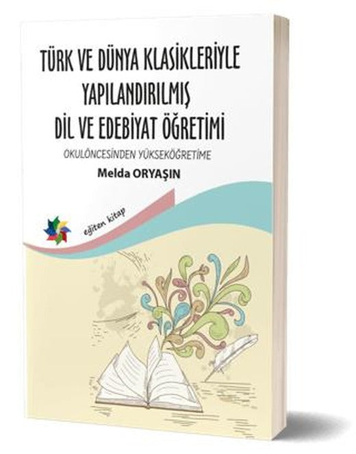 Türk ve Dünya Klasikleriyle Yapılandırılmış Dil ve Edebiyat Öğretimi