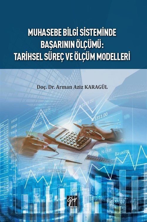 Muhasebe Bilgi Sisteminde Başarının Ölçümü : Tarihsel Süreç ve Ölçüm Modelleri | Gazi Kitabevi (Ciltsiz)