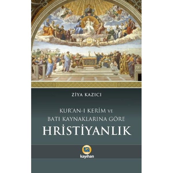 Kuran-ı Kerim ve Batı Kaynaklarına Göre Hristiyanlık