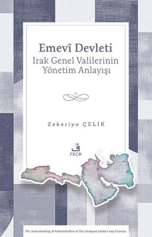 Emevi Devleti Irak Genel Valilerinin Yönetim Anlayışı | Fecr Yayınları (İnce Kapak)