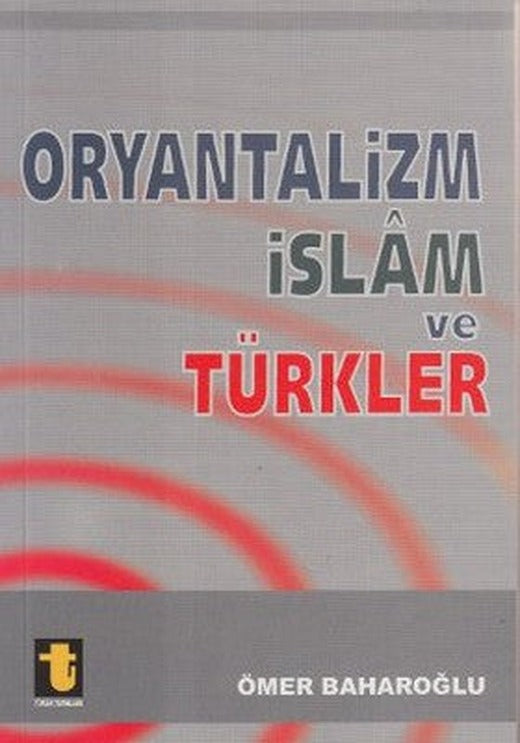 Oryantalizm İslam ve Türkler | Toker Yayınları