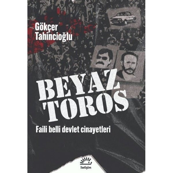 Beyaz Toros - Faili Belli Devlet Cinayetleri | İletişim Yayınları (İnce Kapak)