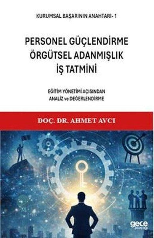 Personel Güçlendirme Örgütsel Adanmışlık İş Tatmini - Eğitim Yönetimi Açısından Analiz ve Değerlen | Gece Kitaplığı (İnce Kapak)