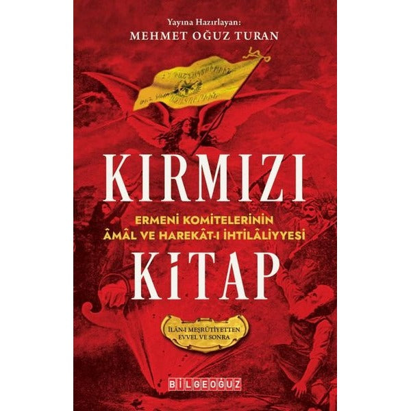 Kırmızı Kitap Ermeni Komitelerinin Amal ve Harekat-I İhtilaliyyesi (İlan-I Meşrutiyetten Evvel ve Sonra) | Bilgeoğuz Yayınları (Ciltsiz)