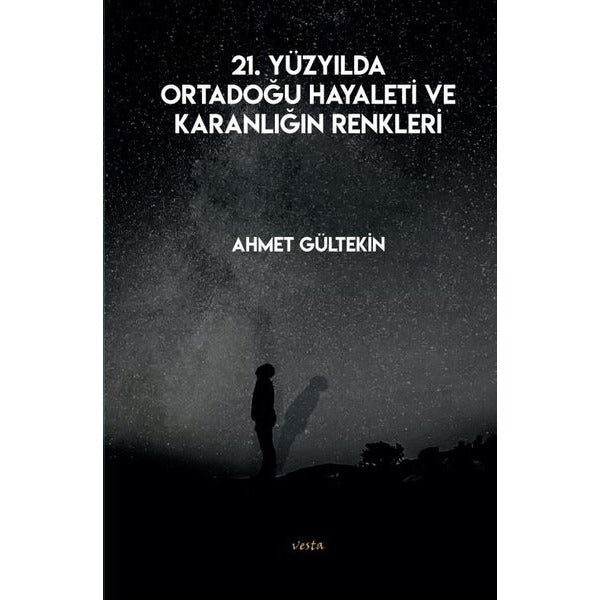 21. Yüzyılda Ortadoğu Hayaleti ve Karanlığın Renkleri | Vesta Yayınları (Ciltsiz)