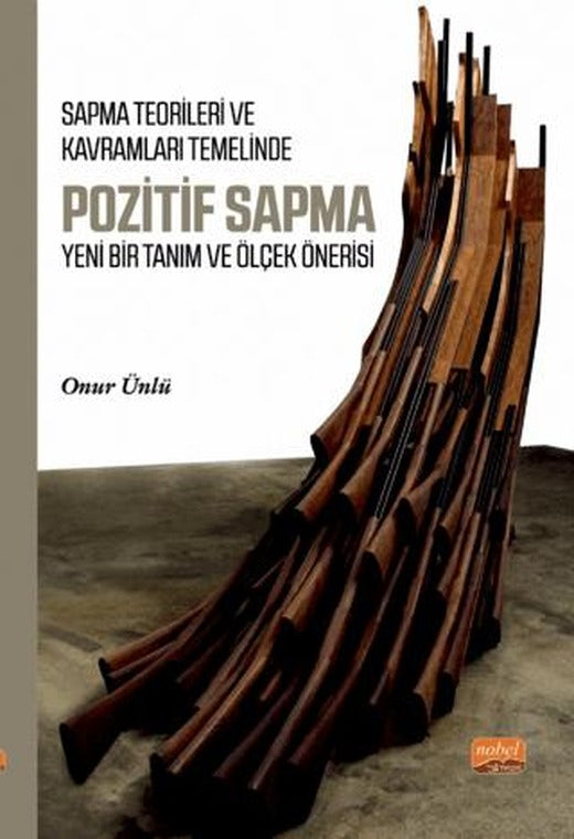 Sapma Teorileri ve Kavramları Temelinde Pozitif Sapma | Nobel Bilimsel Eserler (Ciltsiz)