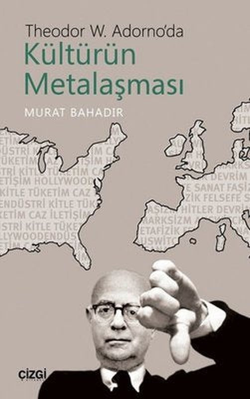 Theodor W. Adorno'da Kültürün Metalaşması | Çizgi Kitapevi