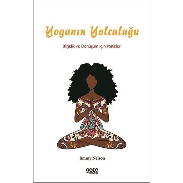 Yoganın Yolculuğu - Bilgelik ve Dönüşüm İçin Pratikler | Gece Kitaplığı