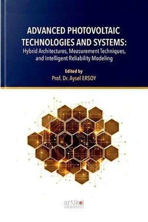 Advanced Photovoltaic Technologies and Systems: Hybrid Architectures Measurement Techniques and In | Artikel Akademi (İnce Kapak)