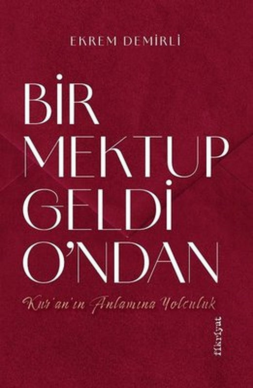 Bir Mektup Geldi O'ndan - Kur'an'ın Anlamına Yolculuk | Fikriyat (İnce Kapak)