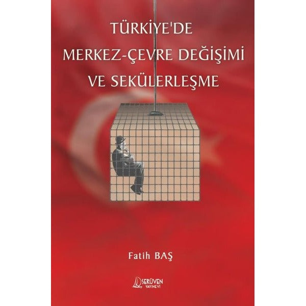 Türkiye'de Merkez - Çevre Değişimi ve Sekülerleşme | Serüven Yayınevi (İnce Kapak)