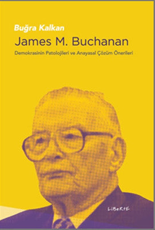 James M.Buchanan-Demokrasinin Patolojileri ve Anayasal Çözüm Önerileri | Liberte
