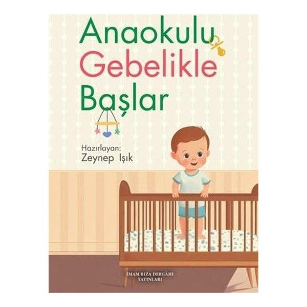 Anaokulu Gebelikle Başlar | İmam Rıza Dergahı Yayınları (İnce Kapak)