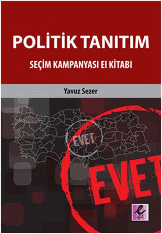 Politik Tanıtım - Seçim Kampanyası El Kitabı | Efil Yayınevi Yayınları