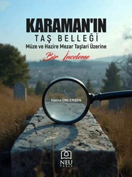 Karamanın Taş Belleği Müze ve Hazire Mezar Taşları Üzerine Bir İnceleme