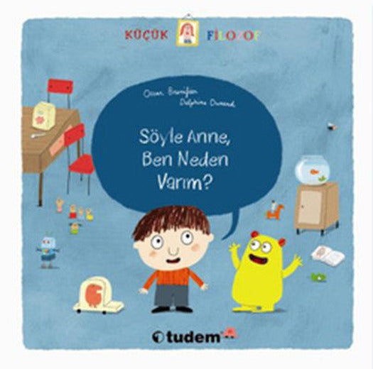 Küçük Filozof Söyle Anne Ben Neden Varım? | Tudem Yayınları