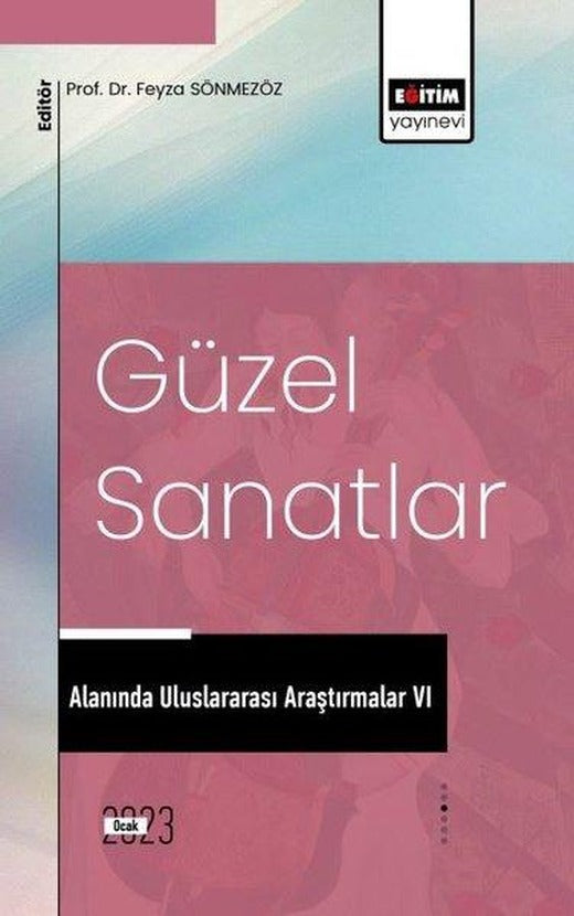 Güzel Sanatlar Alanında Uluslararası Araştırmalar - 6 | Eğitim Yayınevi (İnce Kapak)