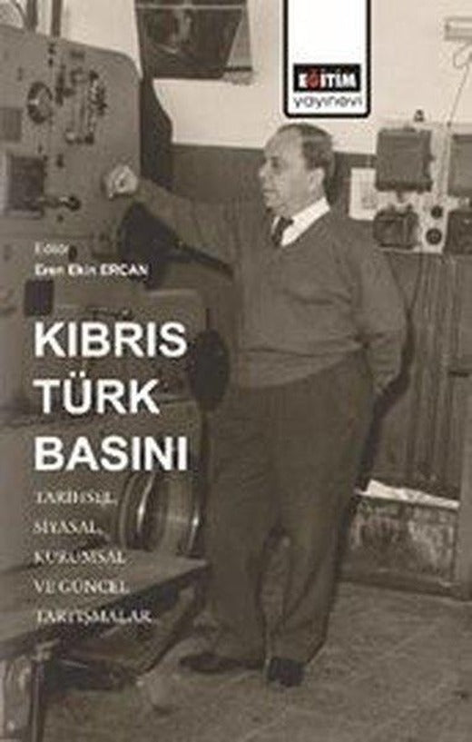 Kıbrıs Türk Basını: Tarihsel-Siyasal- Kurumsal ve Güncel Tartışmalar | Eğitim Yayınevi (İnce Kapak)