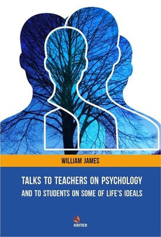Talks to Teacher on Psychology and to Students on some of Life's İdeals | Kriter