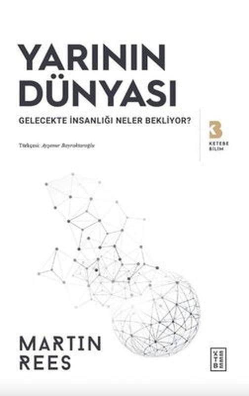Yarının Dünyası - Gelecekte İnsanlığı Neler Bekliyor? | Ketebe Yayınları