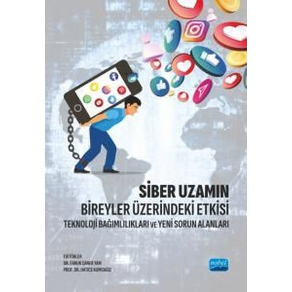 Siber Uzamın Bireyler Üzerindeki Etkisi - Teknoloji Bağımlılıkları ve Yeni Sorun Alanları | Nobel Akademik Yayıncılık (İnce Kapak)