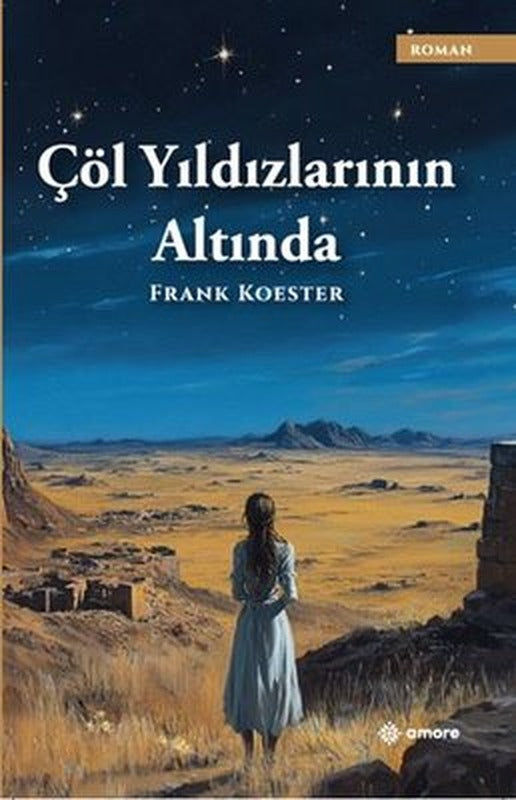 Çöl Yıldızlarının Altında | Amore Yayınları (İnce Kapak)