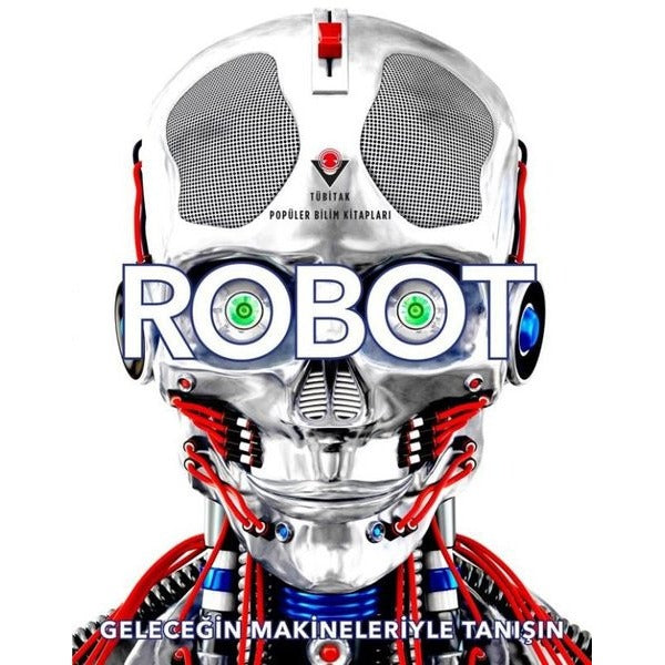 Robot - Geleceğin Makineleriyle Tanışın | Tübitak Yayınları (İnce Kapak)