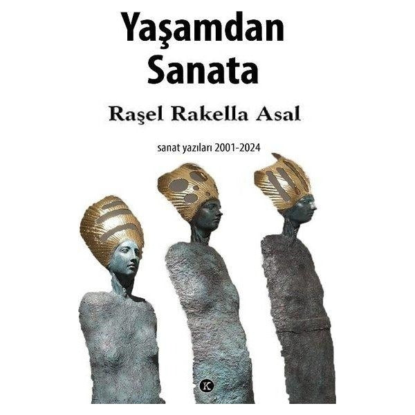Yaşamdan Sanata: Sanat Yazıları 2001 - 2024 | Kafe Kültür Yayıncılık (İnce Kapak)