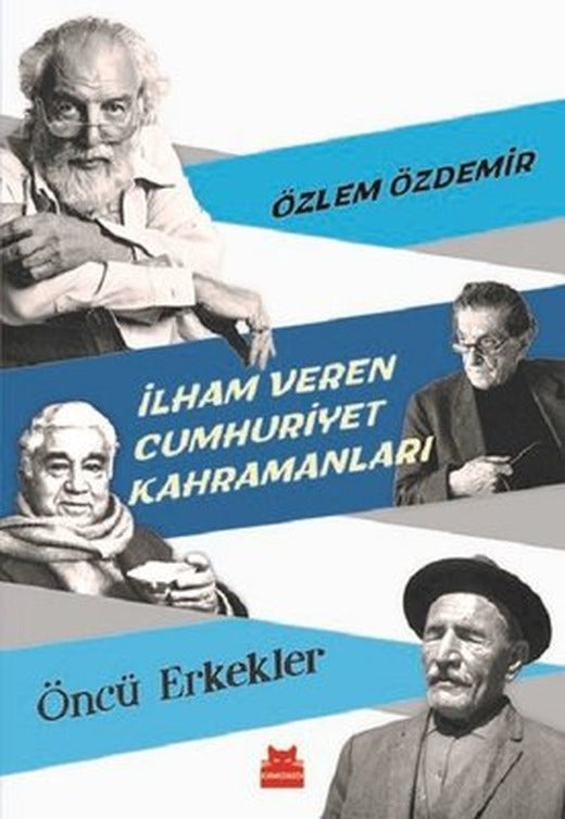 İlham Veren Cumhuriyet Kahramanları-Öncü Erkekler | Kırmızı Kedi