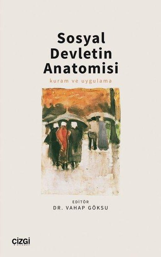 Sosyal Devletin Anatomisi - Kuram ve Uygulama | Çizgi Kitabevi (İnce Kapak)
