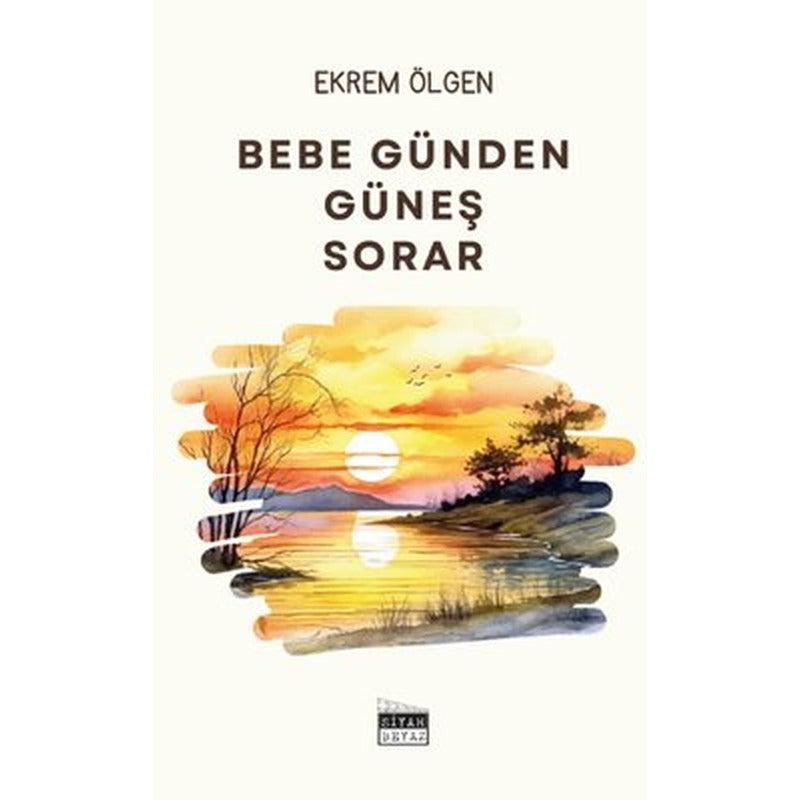 Bebe Günden Güneş Sorar | Siyah Beyaz (İnce Kapak )