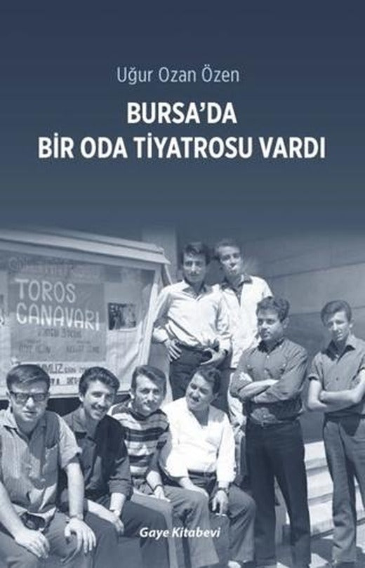 Bursa’da Bir Oda Tiyatrosu Vardı | Gaye Kitabevi (Ciltsiz)